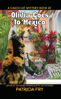 Olivia Goes to Mexico, A Calico Cat Mystery